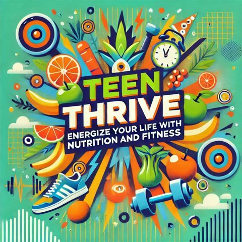 Episode 4: Teen Nutrition and Fitness