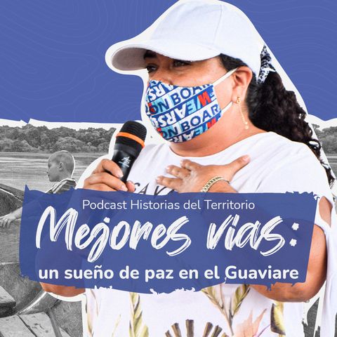 Mejores vías: un sueño de paz en el Guaviare