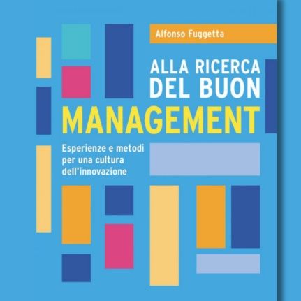 “Alla ricerca  del buon management gestione del cambiamento” di Alfonso Fuggetta_1