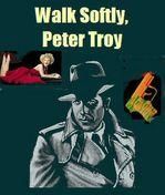 Walk Softly, Peter Troy 64-02-25 (12) Too Many Maids A-Moping