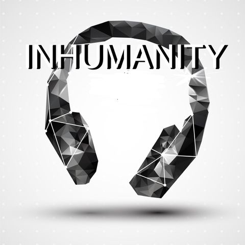 Episode 1 Part 2 -INHUMANITY