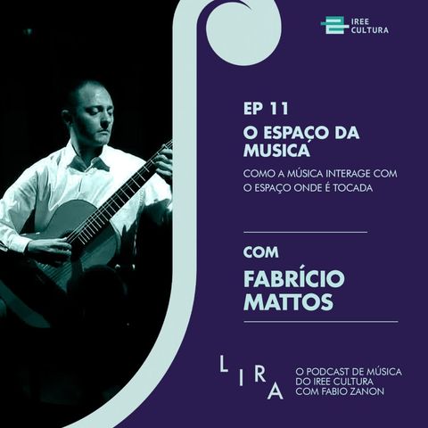 011 - O Espaço da Musica – Como a música interage com o espaço onde é tocada.