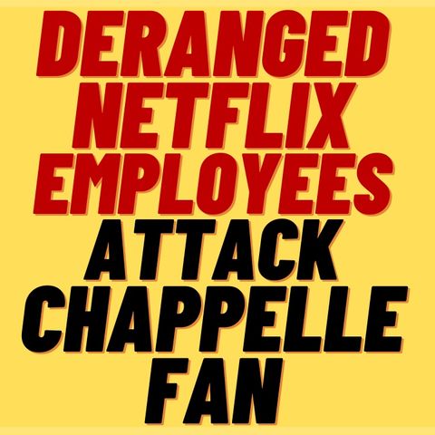Deranged NETFLIX Protesters Attack DAVE CHAPPELLE Supporter