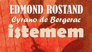 İSTEMEM, EKSİK OLSUN!  Edmond ROSTAND - Cyrano de BERGERAC