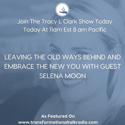 The Tracy L Clark Show: Live Your Extraordinary Life Radio: Leaving Your Old Spiritual Teachings Behind And Embracing The New With Guest Sel