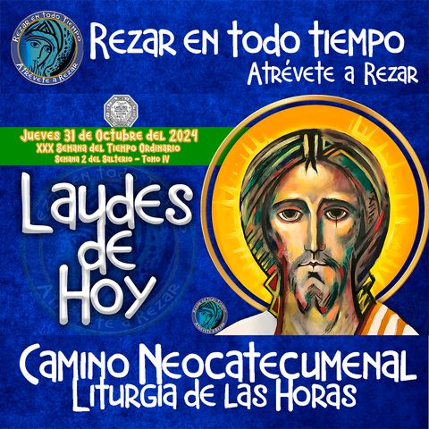 LAUDES DEL DIA DE HOY ✟ JUEVES 31 DE OCTUBRE 2024 ✟ Camino Neocatecumenal ✟ Liturgia de las Horas.