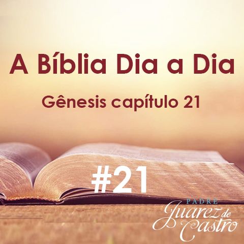 Curso Bíblico 21 - Gênesis Capítulo 21 - Nascimento de Isaac - Padre Juarez de Castro