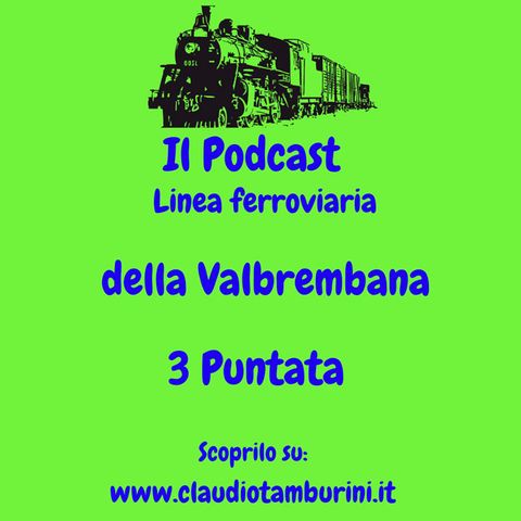 Linea ferroviaria: Della Valbrembana 3 Puntata