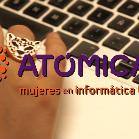 Atómicas: mujeres en informática Usach 1. Entrevista con Constanza Díaz de Technovation Chile.