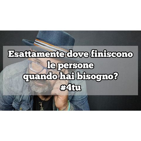 Episodio 1368 - Esattamente dove finiscono le persone quando hai bisogno?#4tu