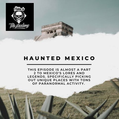 Haunted Mexico Mexico's Haunted Hot Spots by Hidden In The Shadows