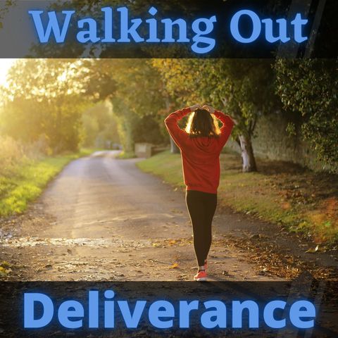 Walking Out Deliverance