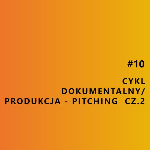 Cykl dokumentalny/Produkcja - pitching cz. 2