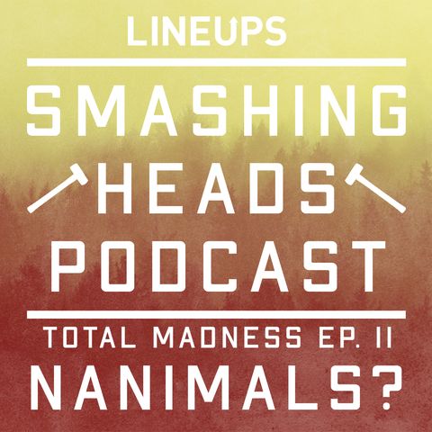 Nanimals? (Total Madness Ep. 11)