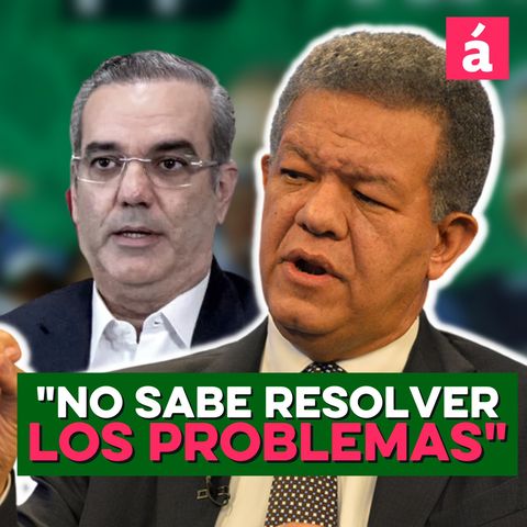 Leonel ataca directamente al presidente Luis Abinader