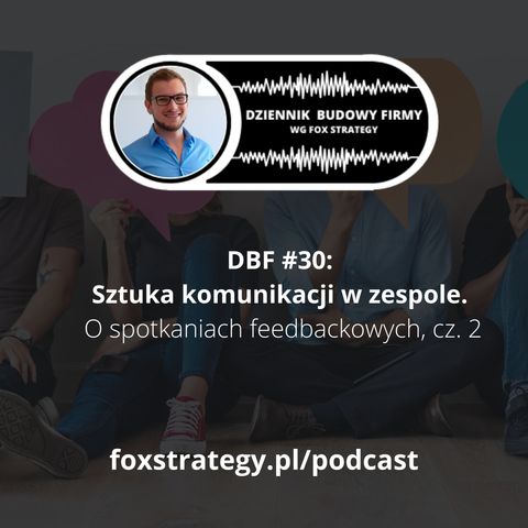 DBF #30: Sztuka komunikacji w zespole. O spotkaniach feedbackowych - cz.2 [BIZNES]