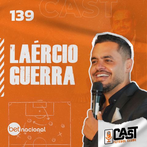 LAÉRCIO GUERRA , PRESIDENTE DO RETRÔ - CAST FC #139