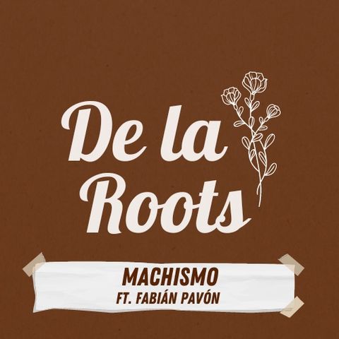 Episode 3: Machismo ft. Fabián Pavón