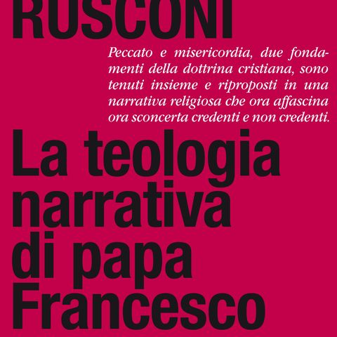 Gian Enrico Rusconi "La teologia narrativa di papa Francesco"