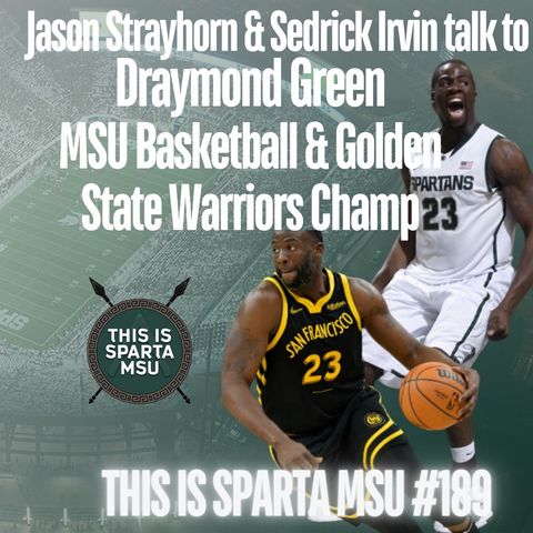 Draymond Green tells Michigan State basketball stories never told before! | This Is Sparta MSU #189