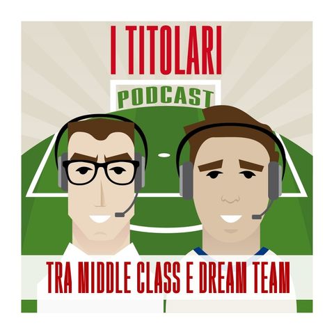 Ep. 39 - Tra Middle Class e Dream Team