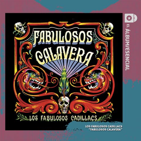 EP. 085: "Fabulosos Calavera" de Los Fabulosos Cadillacs