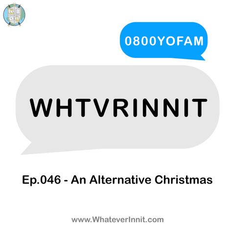 WHTVRINNIT - Ep.046 - An Alternative Christmas