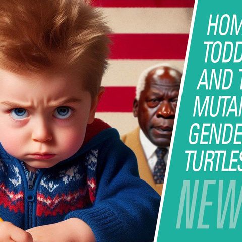 Homophobic Toddlers and Teenage Mutant Gender Turtles | HBR News 496