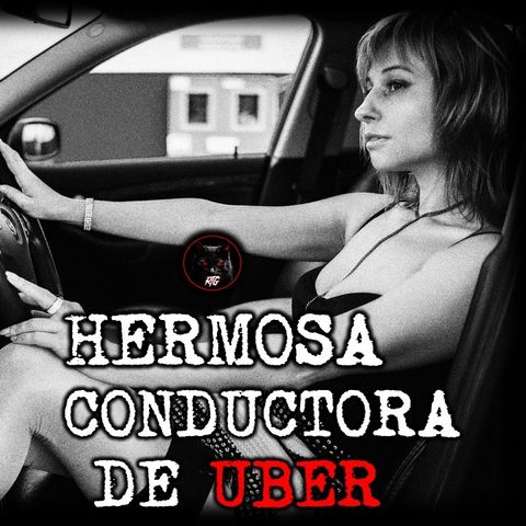 LA HERMOSA CONDUCTORA DE UBER | RELATOS DE BRUJERÍA | RELATOS Y LEYENDA DE TERROR