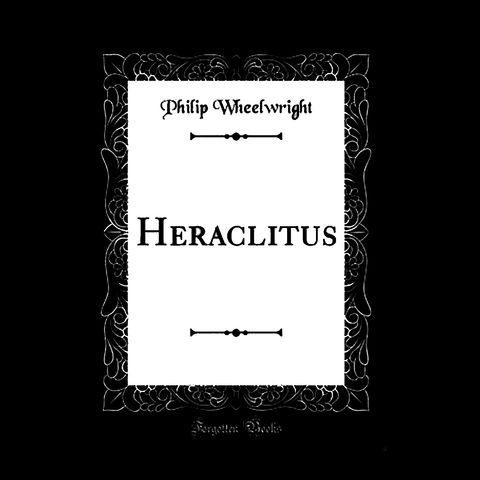 Review: Heraclitus by Philip Wheelwright