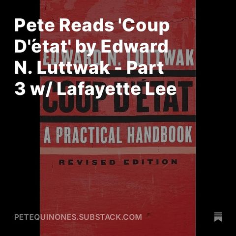 Pete Reads 'Coup D'état' by Edward N. Luttwak - Part 3 w/ Lafayette Lee