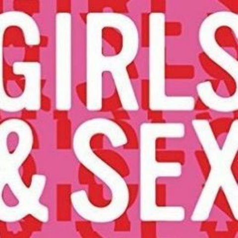 Exploring the Complexities of Female Sexuality: Girls & Sex