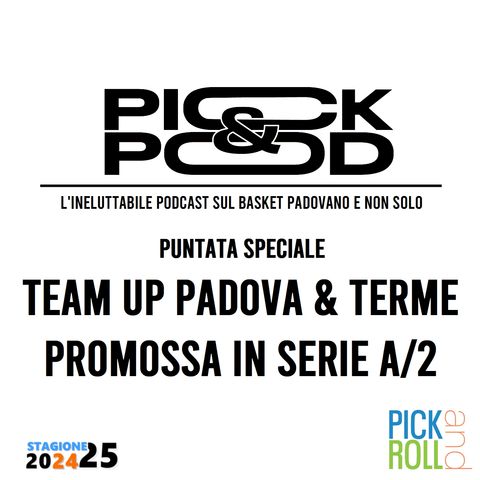 Pick & Pod - Team Up Padova & Terme promossa in Serie A/2