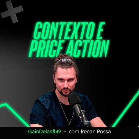 Price Action, simulador, contexto no mercado. Renan Rossa no | GainDelas#49