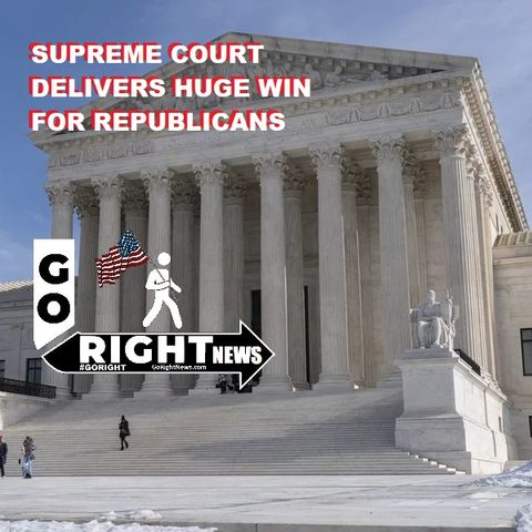 SUPREME COURT DELIVERS HUGE WIN FOR REPUBLICANS