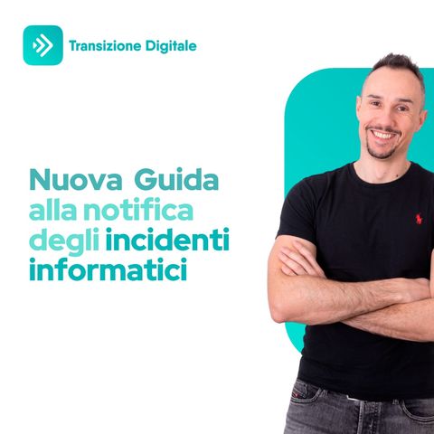 Guida alla notifica degli incidenti informatici