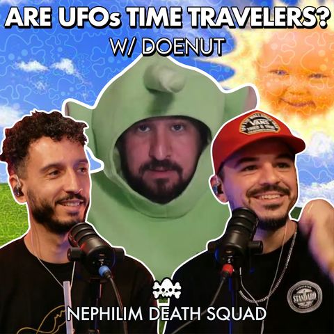 Are UFOs Time Travelers? w/ Doenut