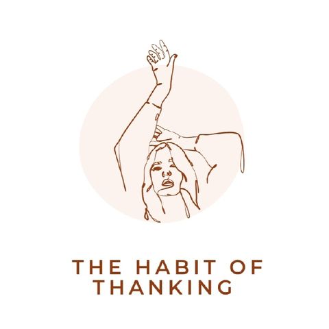 Ep 4 - The Habit of Thanking