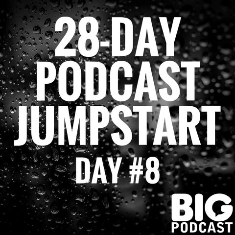 Day 8 - How To Attract Your Ideal Podcast Audience