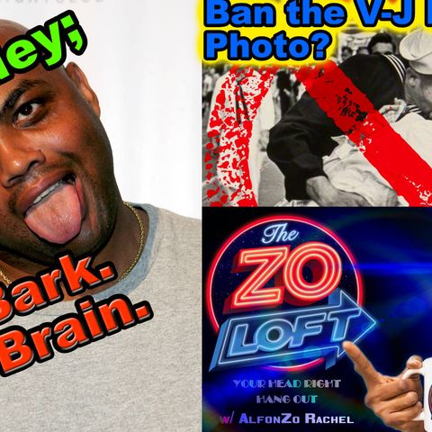 Barkley; All Bark No Brain. Ban the V-J Day Photo? and More! the Zo Loft (UP)