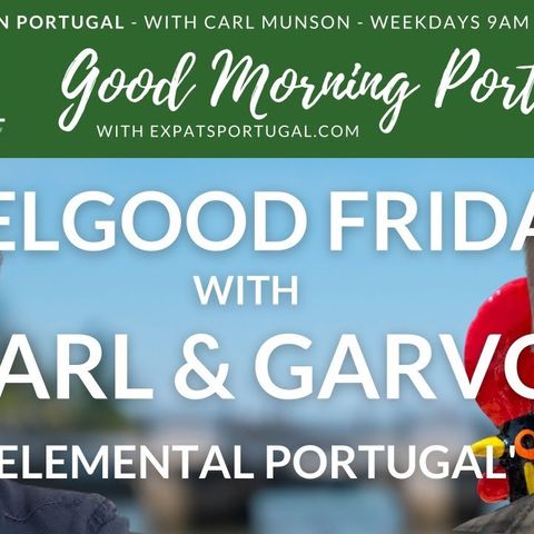 Feelgood Friday: Elemental Portugal with Carl & Garvo on the GMP!
