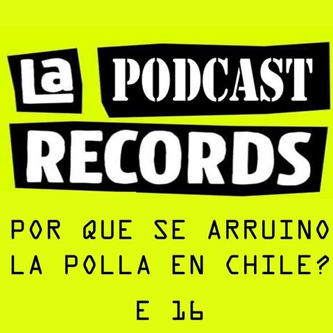 E16 Por qué se arruinó La Polla en Chile?