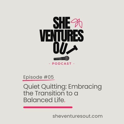 Episode 5: Quiet Quitting: Embracing the Transition to a Balanced Life