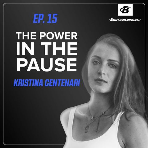 Ep. 15 | Kristina Centenari | The Power In The Pause