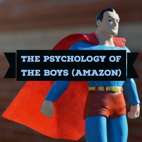 The Psychology of The Boys (Amazon show)