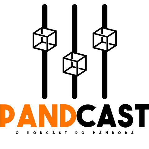 PandCast - #33 - Conheça todos os recursos que o Pandora tem pra te oferecer