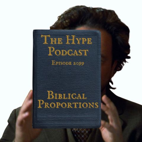 Episode 2099 Biblical Proportions