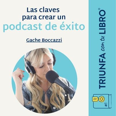 #359:  Las claves para crear un podcast de éxito con Gache Boccazzi