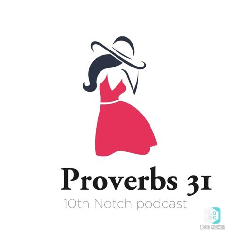 Episode 7 - Proverbs 31 (last installment)