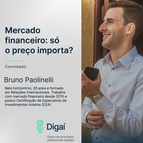 Episódio #53 - Bruno Paolinelli | Mercado financeiro: só o preço importa?